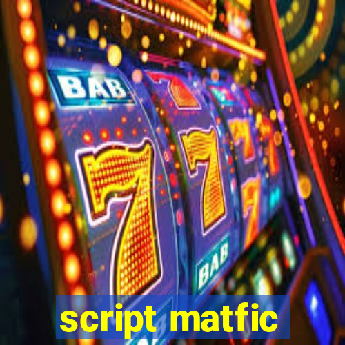 script matfic